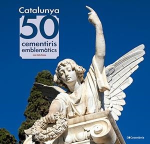 CATALUNYA 50 CEMENTIRIS EMBLEMÀTICS | 9788413565187 | VALLS BASSA, JOAN | Llibreria L'Illa - Llibreria Online de Mollet - Comprar llibres online