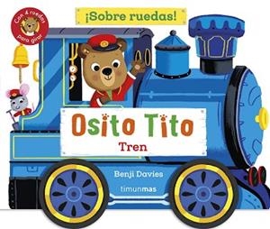 OSITO TITO. ¡SOBRE RUEDAS! TREN | 9788408304265 | DAVIES, BENJI | Llibreria L'Illa - Llibreria Online de Mollet - Comprar llibres online