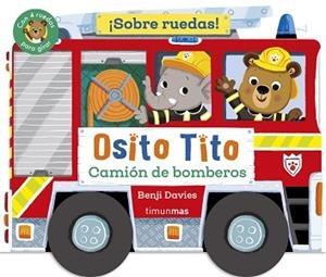OSITO TITO. ¡SOBRE RUEDAS! CAMIÓN DE BOMBEROS | 9788408304289 | DAVIES, BENJI | Llibreria L'Illa - Llibreria Online de Mollet - Comprar llibres online