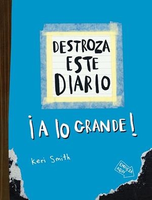 DESTROZA ESTE DIARIO. A LO GRANDE - AZUL FLÚOR | 9788449344596 | SMITH, KERI | Llibreria L'Illa - Llibreria Online de Mollet - Comprar llibres online