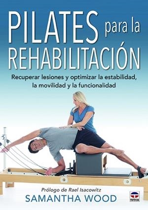 PILATES PARA LA REHABILITACIÓN | 9788416676767 | WOOD, SAMANTHA | Llibreria L'Illa - Llibreria Online de Mollet - Comprar llibres online