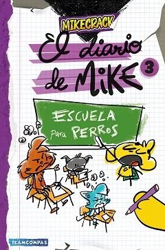 DIARIO DE MIKE 3. ESCUELA PARA PERROS | 9788427054011 | MIKECRACK | Llibreria L'Illa - Llibreria Online de Mollet - Comprar llibres online