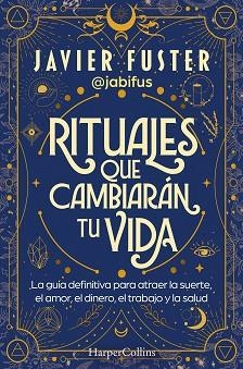 RITUALES QUE CAMBIARÁN TU VIDA | 9788419809865 | FUSTER, JAVIER | Llibreria L'Illa - Llibreria Online de Mollet - Comprar llibres online