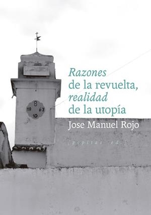 RAZONES DE LA REVUELTA REALIDAD DE LA UTOPÍA | 9788410476318 | ROJO, JOSE MANUEL | Llibreria L'Illa - Llibreria Online de Mollet - Comprar llibres online