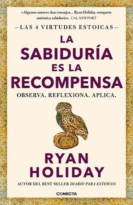 SABIDURÍA ES LA RECOMPENSA (LAS 4 VIRTUDES ESTOICAS 4) | 9788418053733 | HOLIDAY, RYAN | Llibreria L'Illa - Llibreria Online de Mollet - Comprar llibres online