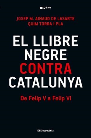 LLIBRE NEGRE CONTRA CATALUNYA, EL | 9788413565309 | TORRA I PLA, QUIM/AINAUD DE LASARTE, JOSEP M.