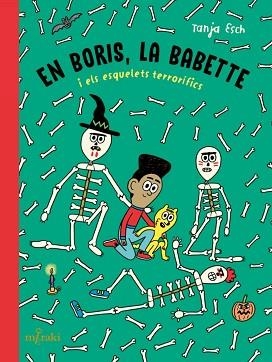 EN BORIS, LA BABETTE I ELS ESQUELETS TERRORÍFICS | 9788412937046 | ESCH, TANJA | Llibreria L'Illa - Llibreria Online de Mollet - Comprar llibres online
