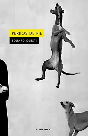 PERROS DE PIE | 9791399056433 | OLESTI MUÑOZ, EDUARD | Llibreria L'Illa - Llibreria Online de Mollet - Comprar llibres online