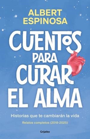CUENTOS PARA CURAR EL ALMA. HISTORIAS QUE TE CAMBIARÁN LA VIDA | 9788425370861 | ESPINOSA, ALBERT | Llibreria L'Illa - Llibreria Online de Mollet - Comprar llibres online