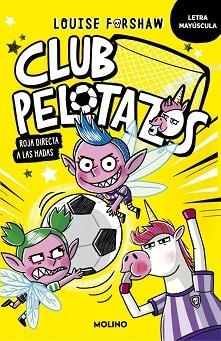 CLUB PELOTAZOS 2 - ROJA DIRECTA A LAS HADAS (CON LETRA MAYÚSCULA) | 9788427250864 | FORSHAW, LOUISE | Llibreria L'Illa - Llibreria Online de Mollet - Comprar llibres online