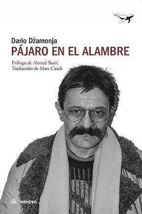 PÁJARO EN EL ALAMBRE | 9788412872293 | DŽAMONJA, DARIO | Llibreria L'Illa - Llibreria Online de Mollet - Comprar llibres online