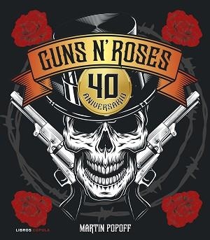 GUNS N' ROSES. 40 ANIVERSARIO | 9788448043469 | POPOFF, MARTIN | Llibreria L'Illa - Llibreria Online de Mollet - Comprar llibres online