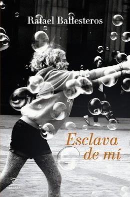 ESCLAVA DE MÍ | 9788467078343 | BALLESTEROS, RAFAEL | Llibreria L'Illa - Llibreria Online de Mollet - Comprar llibres online