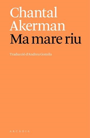 MA MARE RIU | 9788412999747 | AKERMAN, CHANTAL | Llibreria L'Illa - Llibreria Online de Mollet - Comprar llibres online