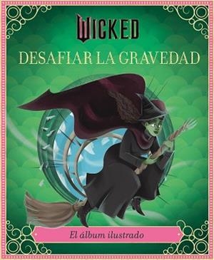 WICKED: DESAFIAR LA GRAVEDAD | 9791259576231 | SCHWARTZ, STEPHEN/IARUSSI, ELENA | Llibreria L'Illa - Llibreria Online de Mollet - Comprar llibres online