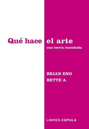 QUÉ HACE EL ARTE | 9788448045340 | ENO & BETTE ADRIAANSE, BRIAN | Llibreria L'Illa - Llibreria Online de Mollet - Comprar llibres online
