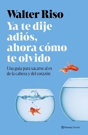 YA TE DIJE ADIÓS, AHORA CÓMO TE OLVIDO | 9788408311591 | RISO, WALTER | Llibreria L'Illa - Llibreria Online de Mollet - Comprar llibres online