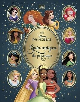 DISNEY PRINCESAS. GUÍA MÁGICA DE PERSONAJES | 9780241773451 | DK | Llibreria L'Illa - Llibreria Online de Mollet - Comprar llibres online