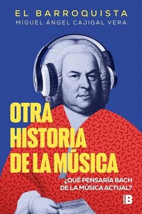 OTRA HISTORIA DE LA MÚSICA | 9788466679602 | CAJIGAL VERA (EL BARROQUISTA), MIGUEL ÁNGEL | Llibreria L'Illa - Llibreria Online de Mollet - Comprar llibres online