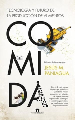 COMIDA. TECNOLOGÍA Y FUTURO DE LA PRODUCCIÓN DE ALIMENTOS | 9788419414977 | PANIAGUA, JESUS M. | Llibreria L'Illa - Llibreria Online de Mollet - Comprar llibres online