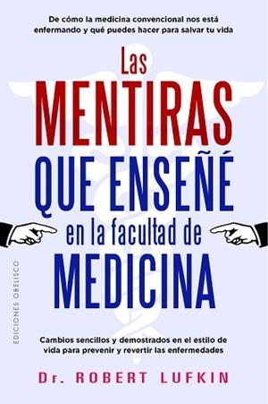 MENTIRAS QUE ENSEÑÉ EN LA FACULTAD DE MEDICINA, LAS | 9788411723398 | LUFKIN, ROBERT | Llibreria L'Illa - Llibreria Online de Mollet - Comprar llibres online