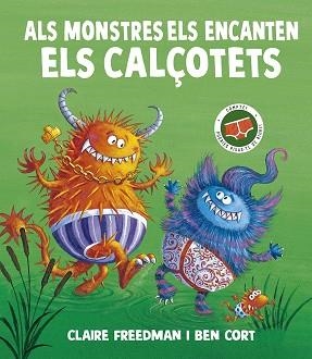 ALS MONSTRES ELS ENCANTEN ELS CALÇOTETS | 9788491458197 | FREEDMAN, CLAIRE | Llibreria L'Illa - Llibreria Online de Mollet - Comprar llibres online