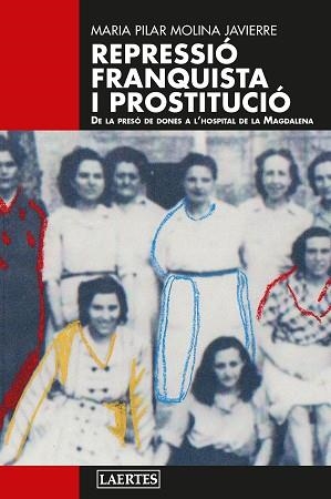REPRESSIÓ FRANQUISTA I PROSTITUCIÓ | 9788419676801 | MOLINA JAVIERRE, MARIA PILAR | Llibreria L'Illa - Llibreria Online de Mollet - Comprar llibres online