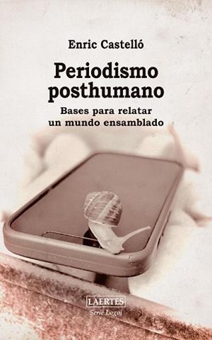 PERIODISMO  POSTHUMANO | 9788419676832 | CASTELLÓ COGOLLOS, ENRIC | Llibreria L'Illa - Llibreria Online de Mollet - Comprar llibres online