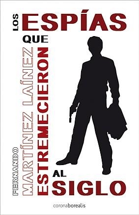 ESPIAS QUE ESTREMECIERON AL SIGLO, LOS | 9788492635191 | MARTINEZ LAINEZ, FERNANDO | Llibreria L'Illa - Llibreria Online de Mollet - Comprar llibres online