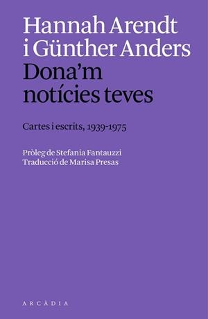 DONA'M NOTÍCIES TEVES | 9788412999754 | ARENDT, HANNAH/ANDERS, GÜNTHER | Llibreria L'Illa - Llibreria Online de Mollet - Comprar llibres online