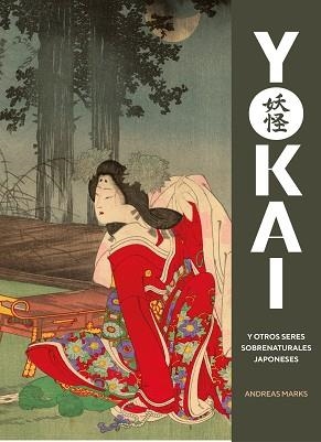 YOKAI Y OTROS SERES SOBRENATURALES JAPONESES | 9788410380059 | MARKS, ANDREAS | Llibreria L'Illa - Llibreria Online de Mollet - Comprar llibres online