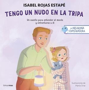 NEURONA EXPLORADORA. TENGO UN NUDO EN LA TRIPA | 9788408311393 | ROJAS ESTAPÉ, ISABEL/ORSE, MARTA