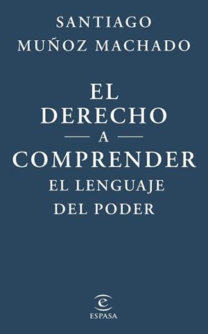 DERECHO A COMPRENDER EL LENGUAJE DEL PODER, EL | 9788467079623 | MUÑOZ MACHADO, SANTIAGO | Llibreria L'Illa - Llibreria Online de Mollet - Comprar llibres online