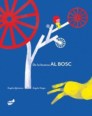 DE LA BRANCA AL BOSC | 9788418702884 | QUINTEROS, ÁNGELES | Llibreria L'Illa - Llibreria Online de Mollet - Comprar llibres online