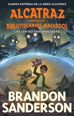 LENTES FRAGMENTADAS (ALCATRAZ CONTRA LOS BIBLIOTECARIOS MALVADOS 4) | 9788419522818 | SANDERSON, BRANDON | Llibreria L'Illa - Llibreria Online de Mollet - Comprar llibres online