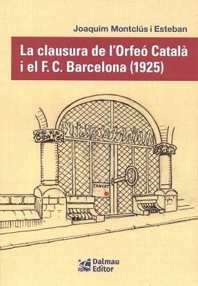 CLAUSURA DE L'ORFEÓ CATALÀ I EL F. C. BARCELONA (1925) | 9788423209163 | MONTCLÚS I ESTEBAN, JOAQUIM | Llibreria L'Illa - Llibreria Online de Mollet - Comprar llibres online
