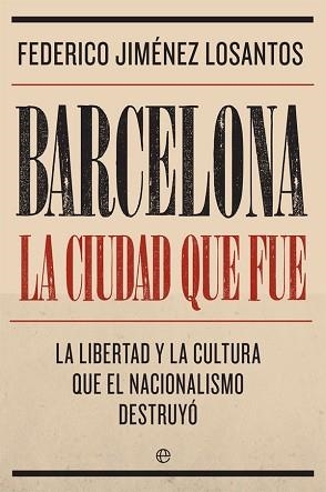 BARCELONA. LA CIUDAD QUE FUE | 9788491645764 | JIMÉNEZ LOSANTOS, FEDERICO | Llibreria L'Illa - Llibreria Online de Mollet - Comprar llibres online
