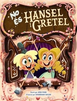 NO ÉS HANSEL I GRETEL | 9788448951856 | FUNK, JOSH | Llibreria L'Illa - Llibreria Online de Mollet - Comprar llibres online