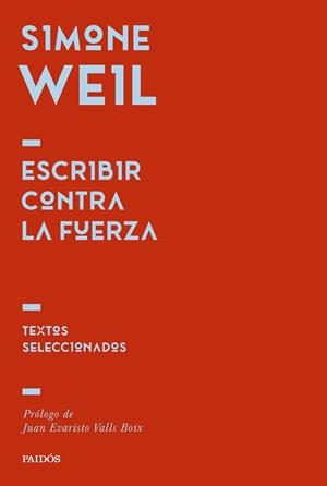ESCRIBIR CONTRA LA FUERZA | 9788449344725 | WEIL, SIMONE