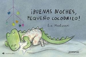 BUENAS NOCHES PEQUEÑO COCODRILO! | 9788426149510 | MONTANARI, EVA | Llibreria L'Illa - Llibreria Online de Mollet - Comprar llibres online