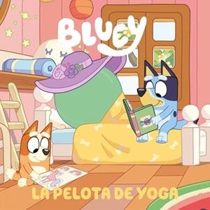 BLUEY. UN CUENTO 15 - LA PELOTA DE YOGA | 9788448872588 | BLUEY | Llibreria L'Illa - Llibreria Online de Mollet - Comprar llibres online