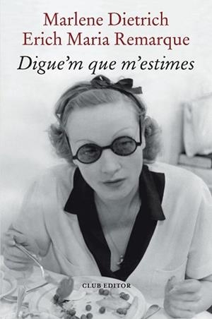 DIGUE'M QUE M'ESTIMES | 9788473294898 | REMARQUE, ERICH MARIA/DIETRICH, MARLENE | Llibreria L'Illa - Llibreria Online de Mollet - Comprar llibres online