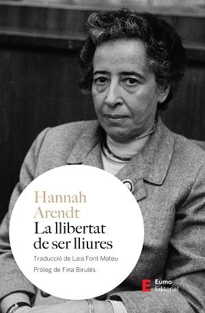 LLIBERTAT DE SER LLIURES, LA | 9788497668835 | ARENDT, HANNAH | Llibreria L'Illa - Llibreria Online de Mollet - Comprar llibres online