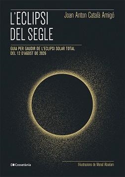 ECLIPSI DEL SEGLE, L' | 9788413565439 | CATALÀ AMIGÓ, JOAN ANTON | Llibreria L'Illa - Llibreria Online de Mollet - Comprar llibres online