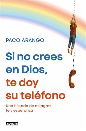 SI NO CREES EN DIOS, TE DOY SU TELÉFONO | 9788403526358 | ARANGO, PACO | Llibreria L'Illa - Llibreria Online de Mollet - Comprar llibres online
