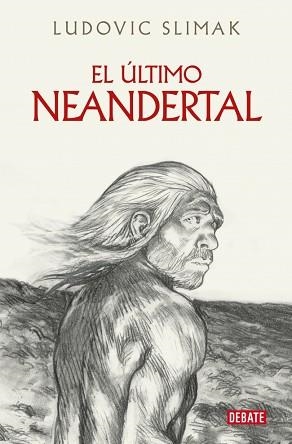 ÚLTIMO NEANDERTAL, EL | 9788410214941 | SLIMAK, LUDOVIC