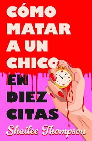 CÓMO MATAR A UN CHICO EN DIEZ CITAS | 9788466677837 | THOMPSON, SHAILEE | Llibreria L'Illa - Llibreria Online de Mollet - Comprar llibres online