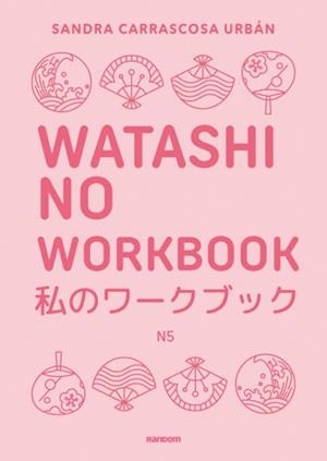 WATASHI NO WORKBOOK N5 | 9788419441607 | CARRASCOSA URBÁN, SANDRA | Llibreria L'Illa - Llibreria Online de Mollet - Comprar llibres online