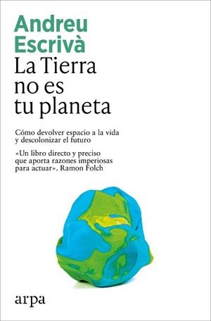 TIERRA NO ES TU PLANETA, LA | 9791387833336 | ESCRIVÀ, ANDREU | Llibreria L'Illa - Llibreria Online de Mollet - Comprar llibres online