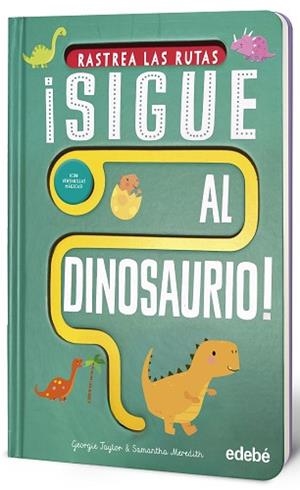 SIGUE AL DINOSAURIO! | 9788468376042 | TAYLOR, GEORGIE | Llibreria L'Illa - Llibreria Online de Mollet - Comprar llibres online